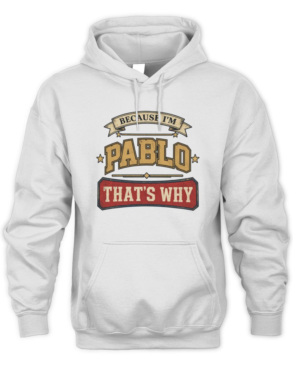 Because I'm Name That's Why Americana T-Shirt PABLO M1-S88 / Unisex Hoodie / white