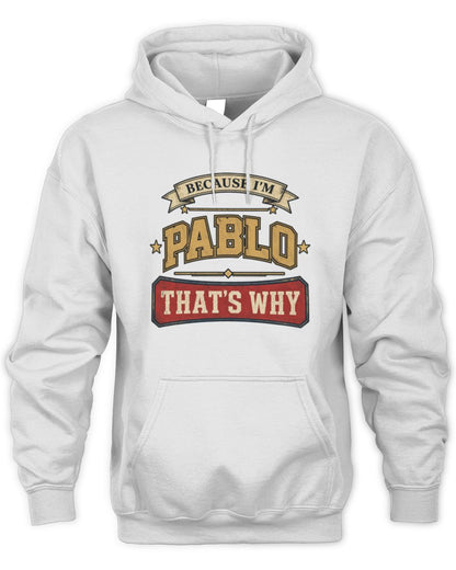 Because I'm Name That's Why Americana T-Shirt PABLO M1-S88 / Unisex Hoodie / white