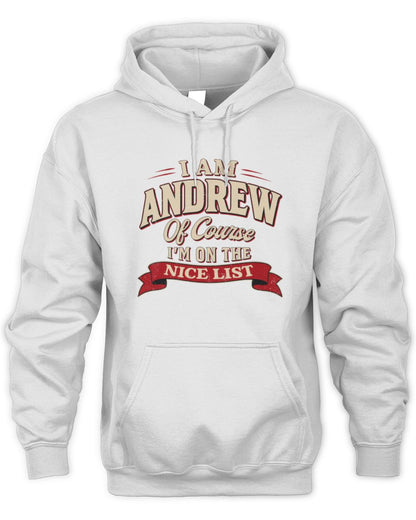 I'm Name Of Course I'm On The Nice List Funny Christmas Shirt ANDREW M1-68 / Unisex Hoodie / white