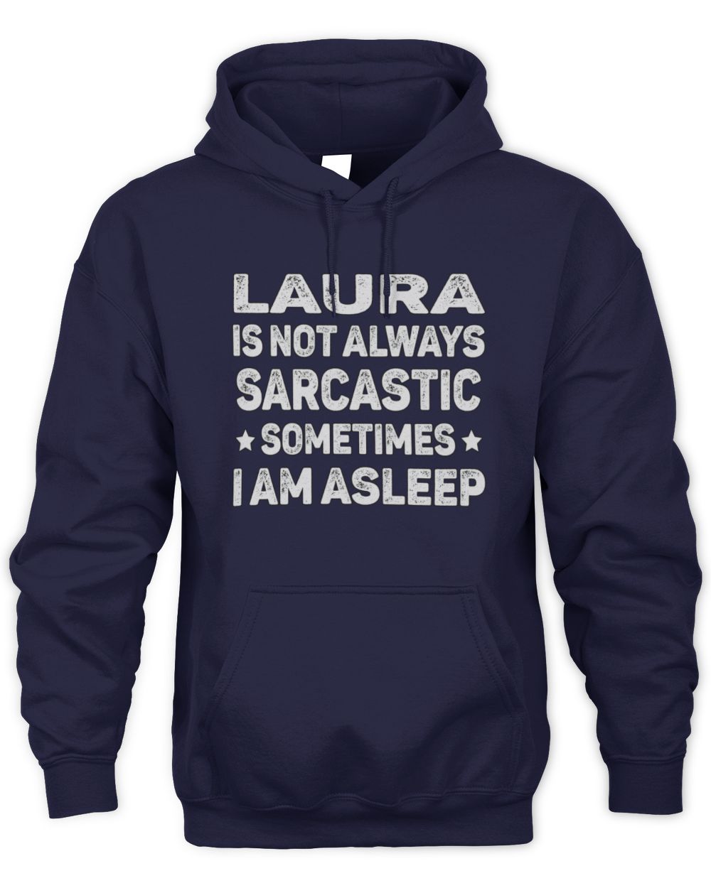 Your Name Is Not Always Sarcastic Funny T-Shirt LAURA M1-62 / Unisex Hoodie / navy