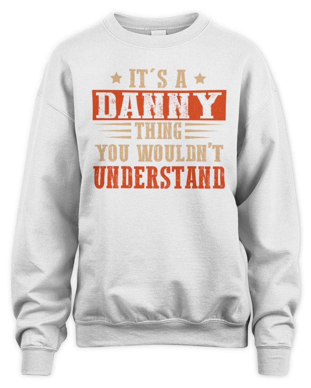 It's a Name Thing Personalized Funny Shirt DANNY M1-51 / Unisex Sweatshirt / white