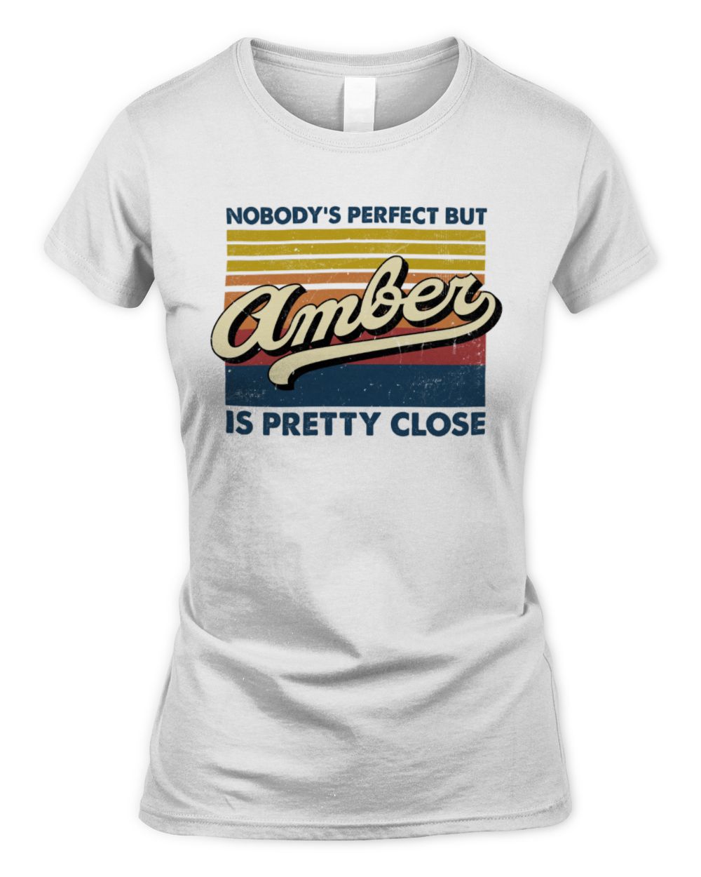 Nobody's Perfect But Your Name Is Pretty Close Retro Shirt AMBER M1-65 / Women's Standard T-Shirt / white
