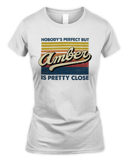 Nobody's Perfect But Your Name Is Pretty Close Retro Shirt AMBER M1-65 / Women's Standard T-Shirt / white