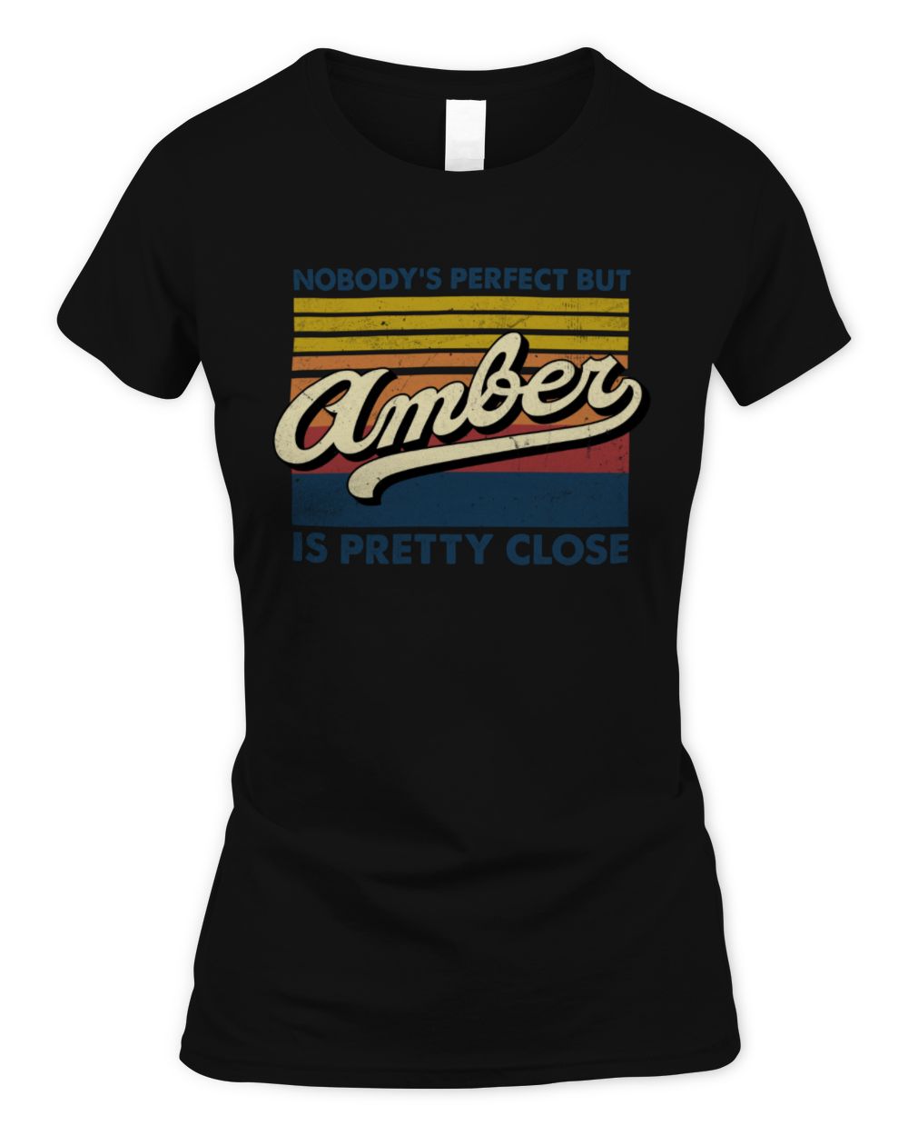 Nobody's Perfect But Your Name Is Pretty Close Retro Shirt AMBER M1-65 / Women's Standard T-Shirt / black