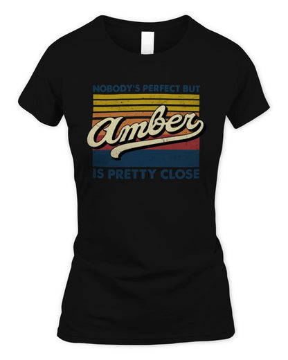 Nobody's Perfect But Your Name Is Pretty Close Retro Shirt AMBER M1-65 / Women's Standard T-Shirt / black