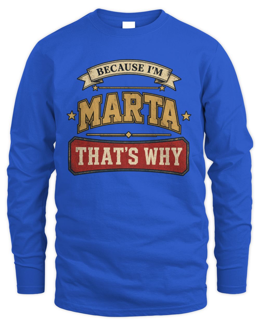 Because I'm Name That's Why Americana T-Shirt MARTA M1-S88 / Men's Long Sleeved T-Shirt / royal