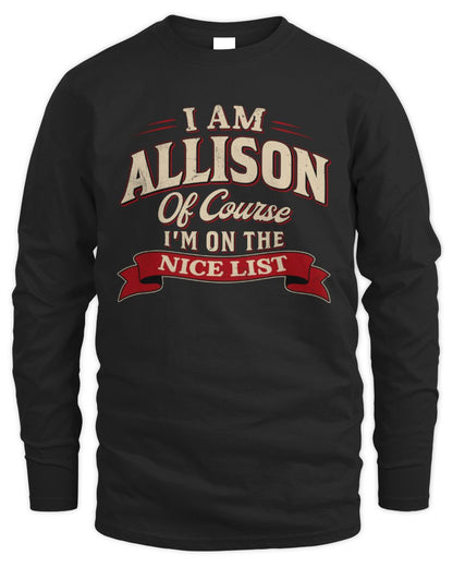I'm Name Of Course I'm On The Nice List Funny Christmas Shirt ALLISON M1-68 / Men's Long Sleeved T-Shirt / black