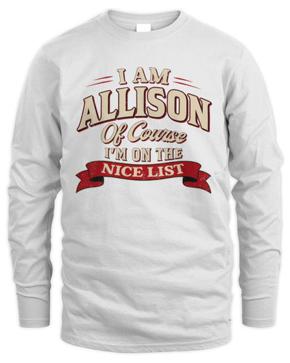 I'm Name Of Course I'm On The Nice List Funny Christmas Shirt ALLISON M1-68 / Men's Long Sleeved T-Shirt / white