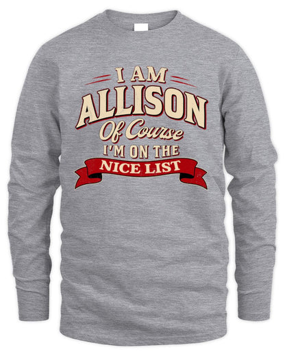 I'm Name Of Course I'm On The Nice List Funny Christmas Shirt ALLISON M1-68 / Men's Long Sleeved T-Shirt / sport grey