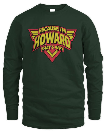 Because I'm Name That's Why Red and Yellow Logo Graphic T-Shirt HOWARD M1-75 / Men's Long Sleeved T-Shirt / forest green