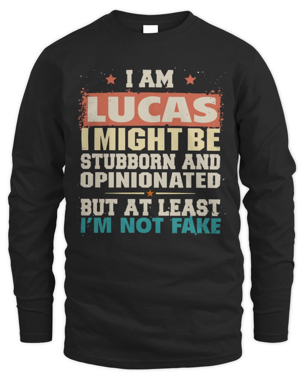 I Am Name I Might Be Stubborn and Opinionated Graphic T-Shirt LUCAS M1-72 / Men's Long Sleeved T-Shirt / black