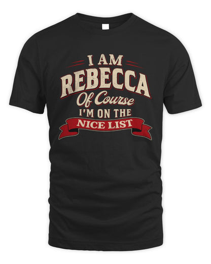 I'm Name Of Course I'm On The Nice List Funny Christmas Shirt REBECCA M1-68 / Unisex Standard T-Shirt / black