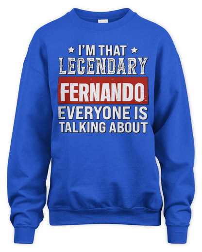 I'm That Legendary Name Everyone Is Talking About Funny Graphic T-Shirt FERNANDO M1-73 / Unisex Sweatshirt / royal