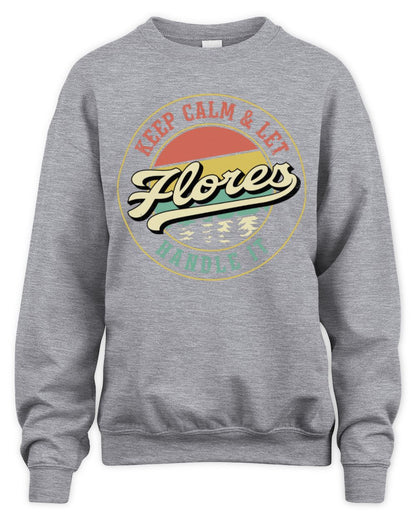 Keep Calm Let Your Name Handle It Retro T-Shirt FLORES M1-54 / Unisex Sweatshirt / sport grey