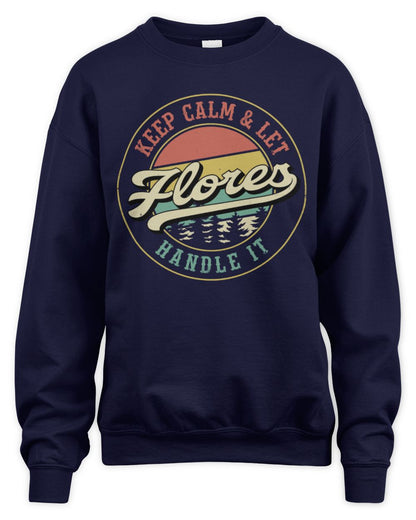 Keep Calm Let Your Name Handle It Retro T-Shirt FLORES M1-54 / Unisex Sweatshirt / navy