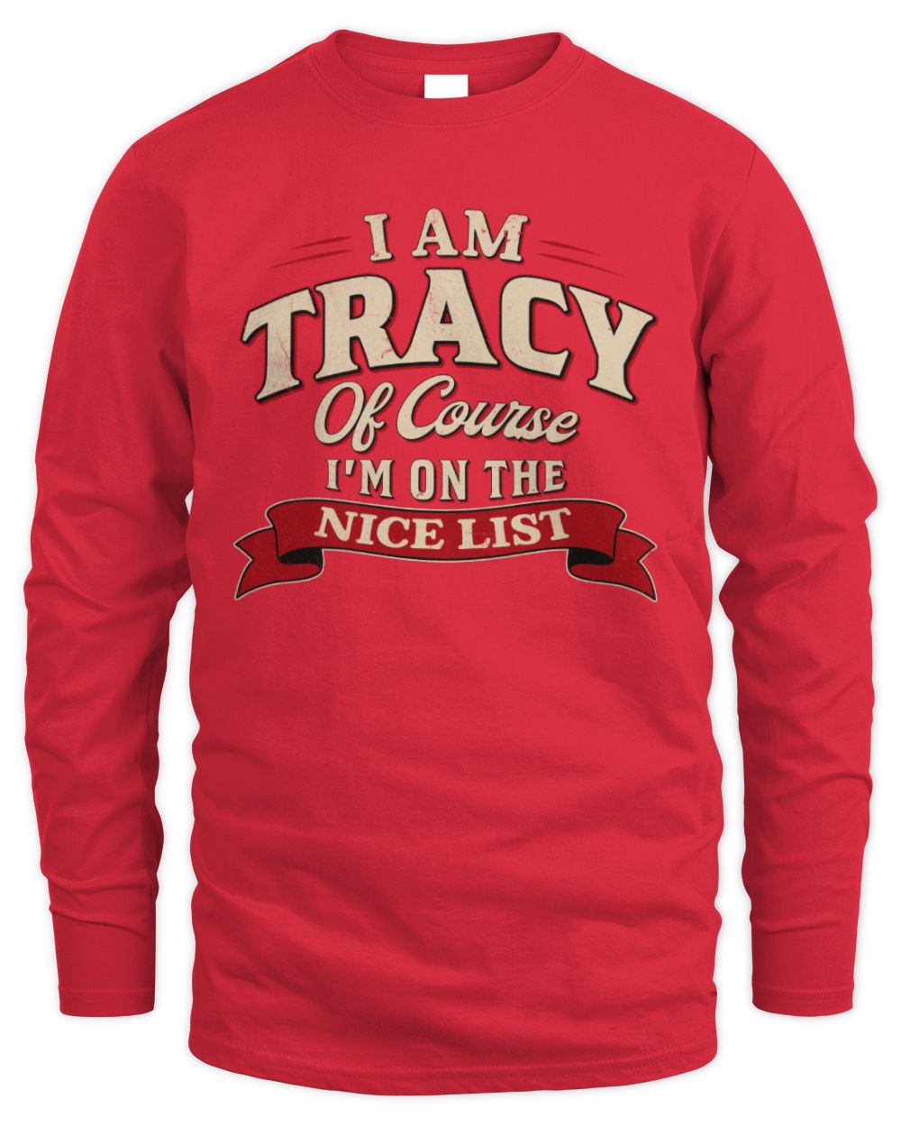 I'm Name Of Course I'm On The Nice List Funny Christmas Shirt TRACY M1-68 / Men's Long Sleeved T-Shirt / red
