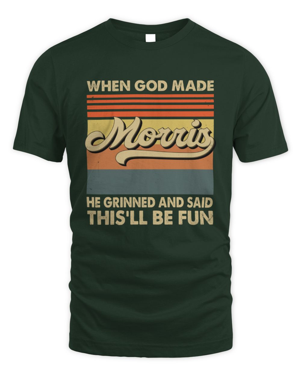 When God Made Your Name He Grinned Vintage T-Shirt MORRIS M1-55 / Unisex Standard T-Shirt / forest green