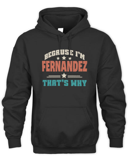 Because I'm Name That's Why Personalized Retro Shirt FERNANDEZ-49 / Unisex Hoodie / black