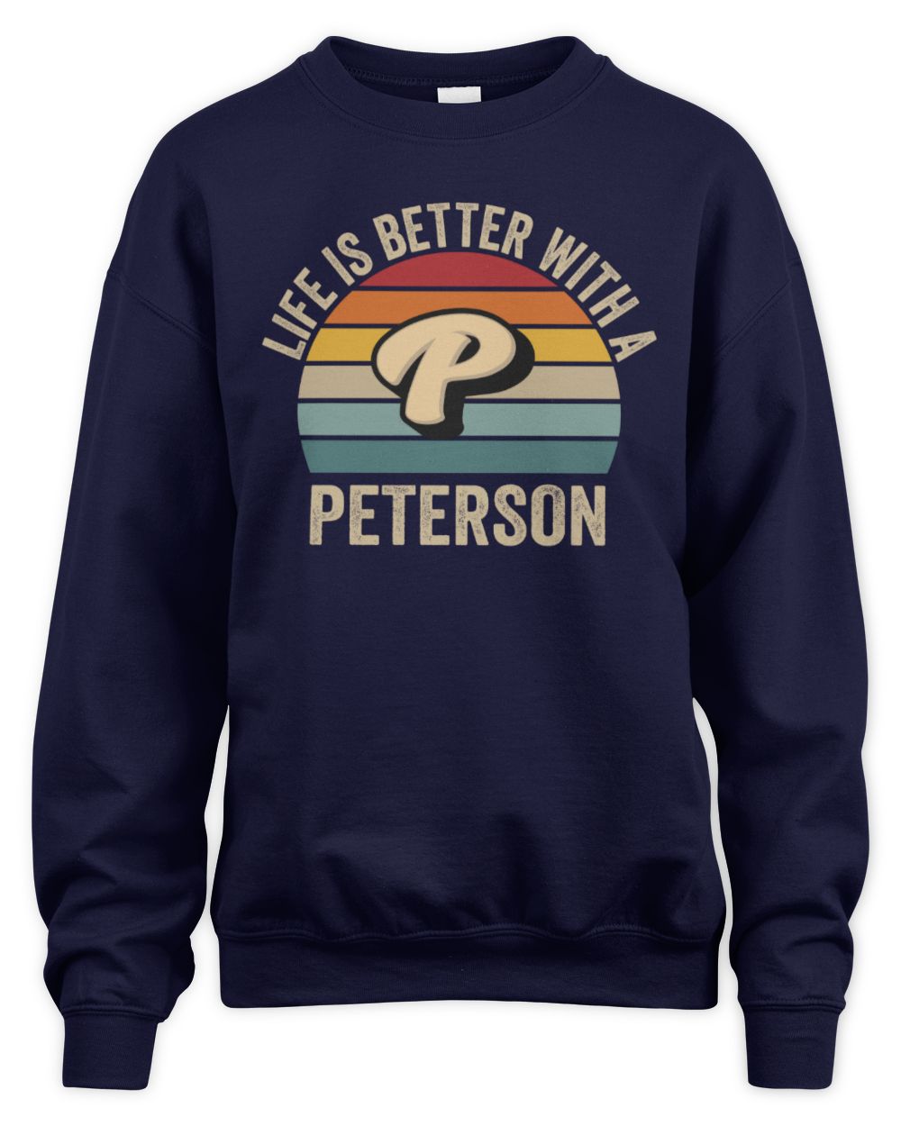 Life Is Better with Name Vintage Sun Shirt PETERSON M1-50 / Unisex Sweatshirt / navy