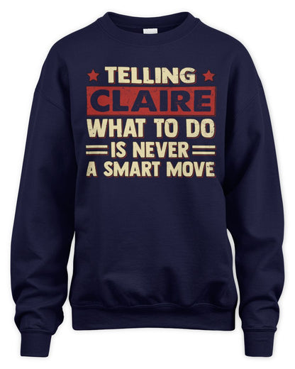 Telling Your Name What to Do Is Never a Smart Move Shirt CLAIRE M1-66 / Unisex Sweatshirt / navy