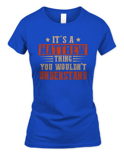 It's a Name Thing Personalized Funny Shirt MATTHEW M1-51 / Women's Standard T-Shirt / royal