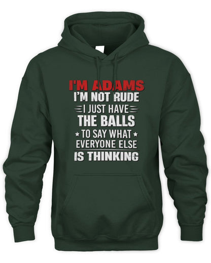 I'm Name I'm Not Rude I Just Have The Balls Funny T-Shirt ADAMS M1-46 / Unisex Hoodie / forest green