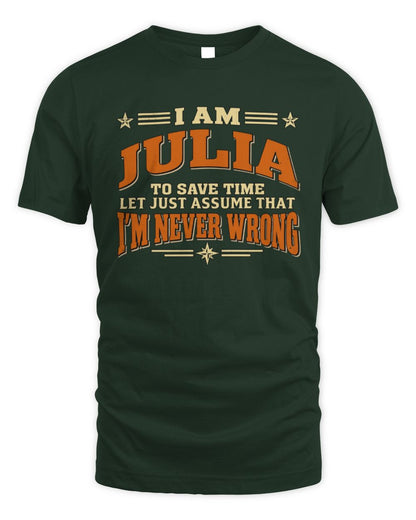I'm Name Let's Just Assume I'm Never Wrong Retro Shirt JULIA M1-64 / Unisex Standard T-Shirt / forest green