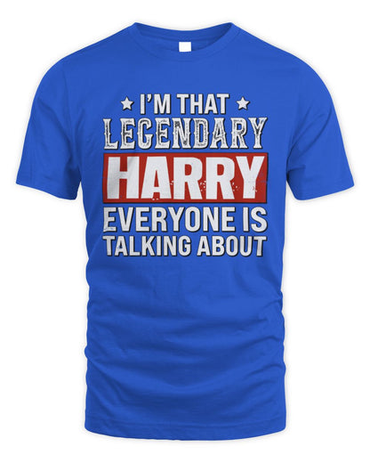 I'm That Legendary Name Everyone Is Talking About Funny Graphic T-Shirt HARRY M1-73 / Unisex Standard T-Shirt / royal
