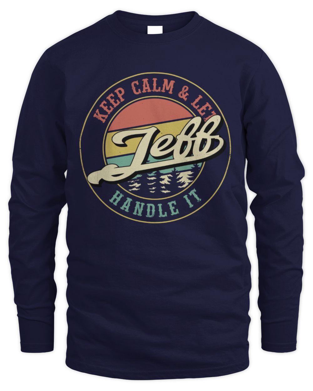 Keep Calm Let Your Name Handle It Retro T-Shirt JEFF M1-54 / Men's Long Sleeved T-Shirt / navy