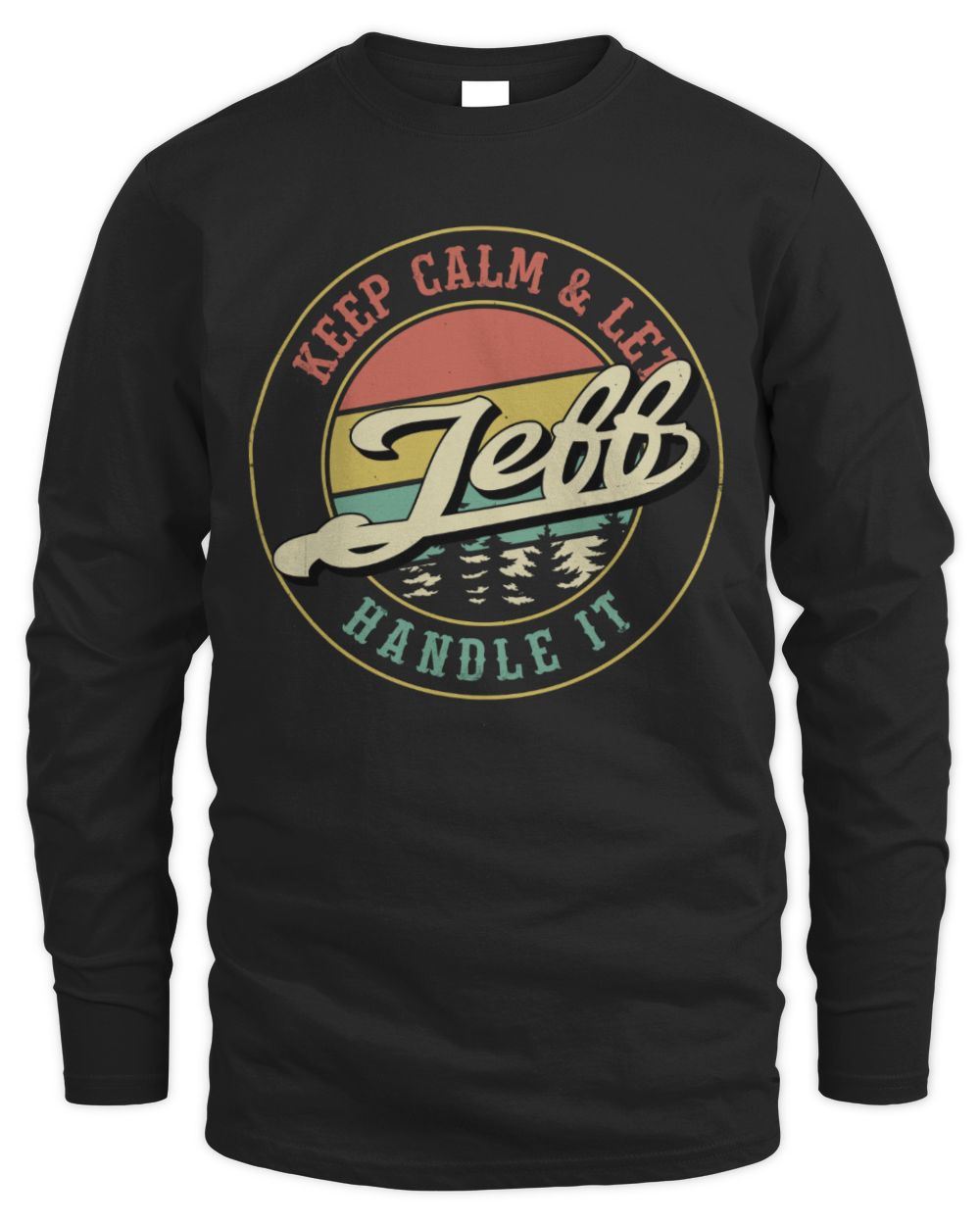 Keep Calm Let Your Name Handle It Retro T-Shirt JEFF M1-54 / Men's Long Sleeved T-Shirt / black