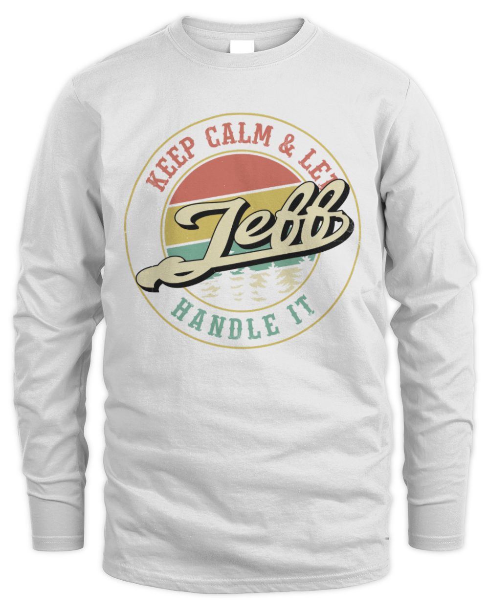 Keep Calm Let Your Name Handle It Retro T-Shirt JEFF M1-54 / Men's Long Sleeved T-Shirt / white