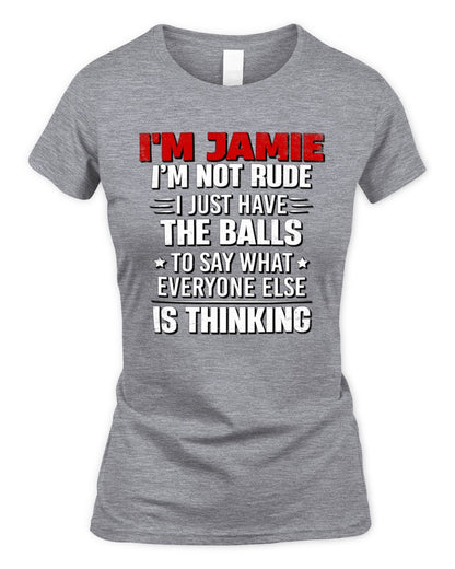 I'm Name I'm Not Rude I Just Have The Balls Funny T-Shirt JAMIE M1-46 / Women's Standard T-Shirt / sport grey