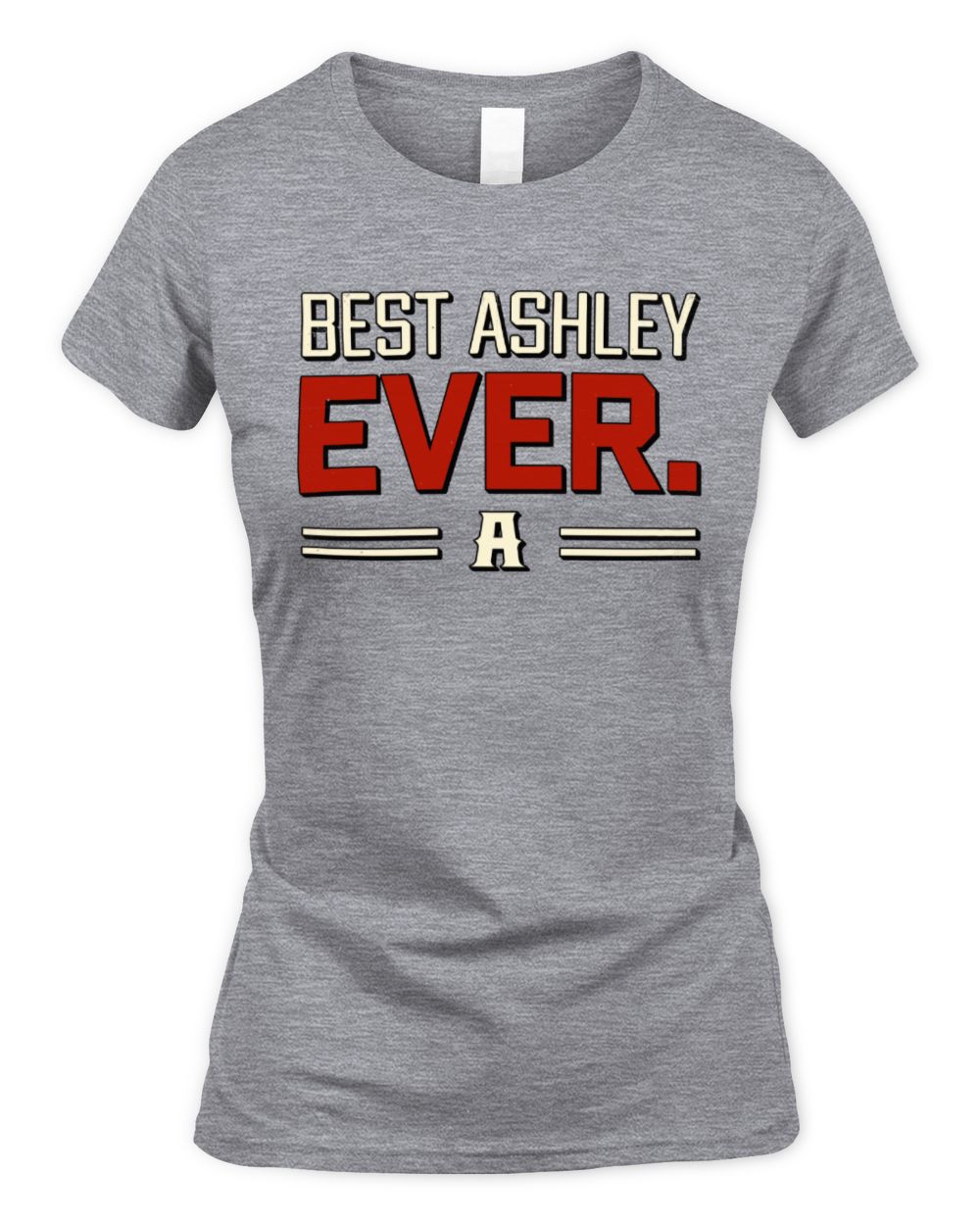 Best Your Name Ever Cool Shirt ASHLEY M1-58 / Women's Standard T-Shirt / sport grey