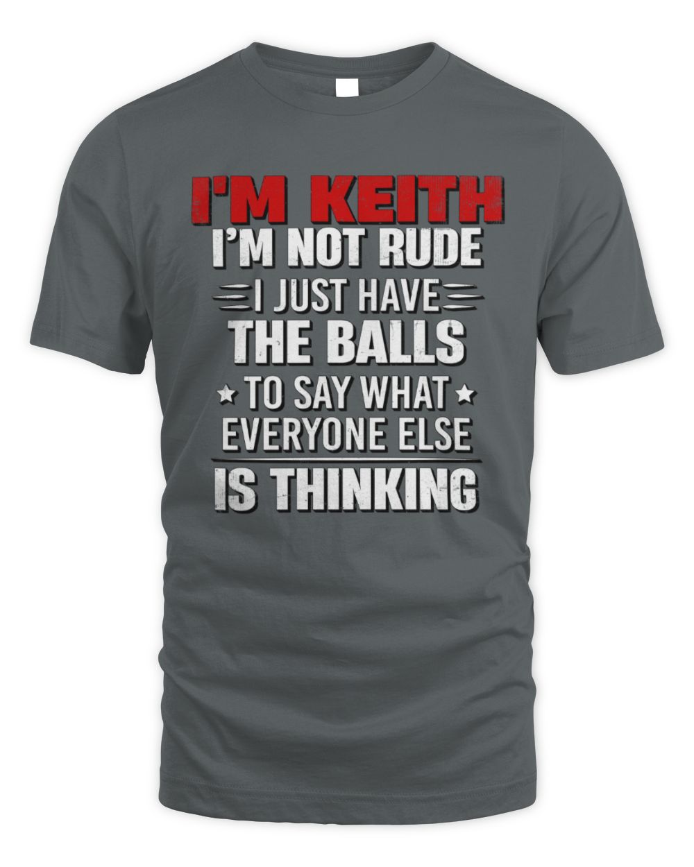 I'm Name I'm Not Rude I Just Have The Balls Funny T-Shirt KEITH M1-46 / Unisex Standard T-Shirt / charcoal