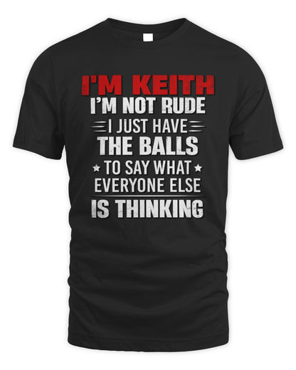 I'm Name I'm Not Rude I Just Have The Balls Funny T-Shirt KEITH M1-46 / Unisex Standard T-Shirt / black