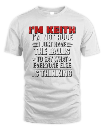 I'm Name I'm Not Rude I Just Have The Balls Funny T-Shirt KEITH M1-46 / Unisex Standard T-Shirt / white