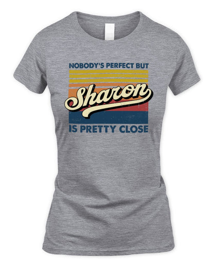 Nobody's Perfect But Your Name Is Pretty Close Retro Shirt SHARON M1-65 / Women's Standard T-Shirt / sport grey