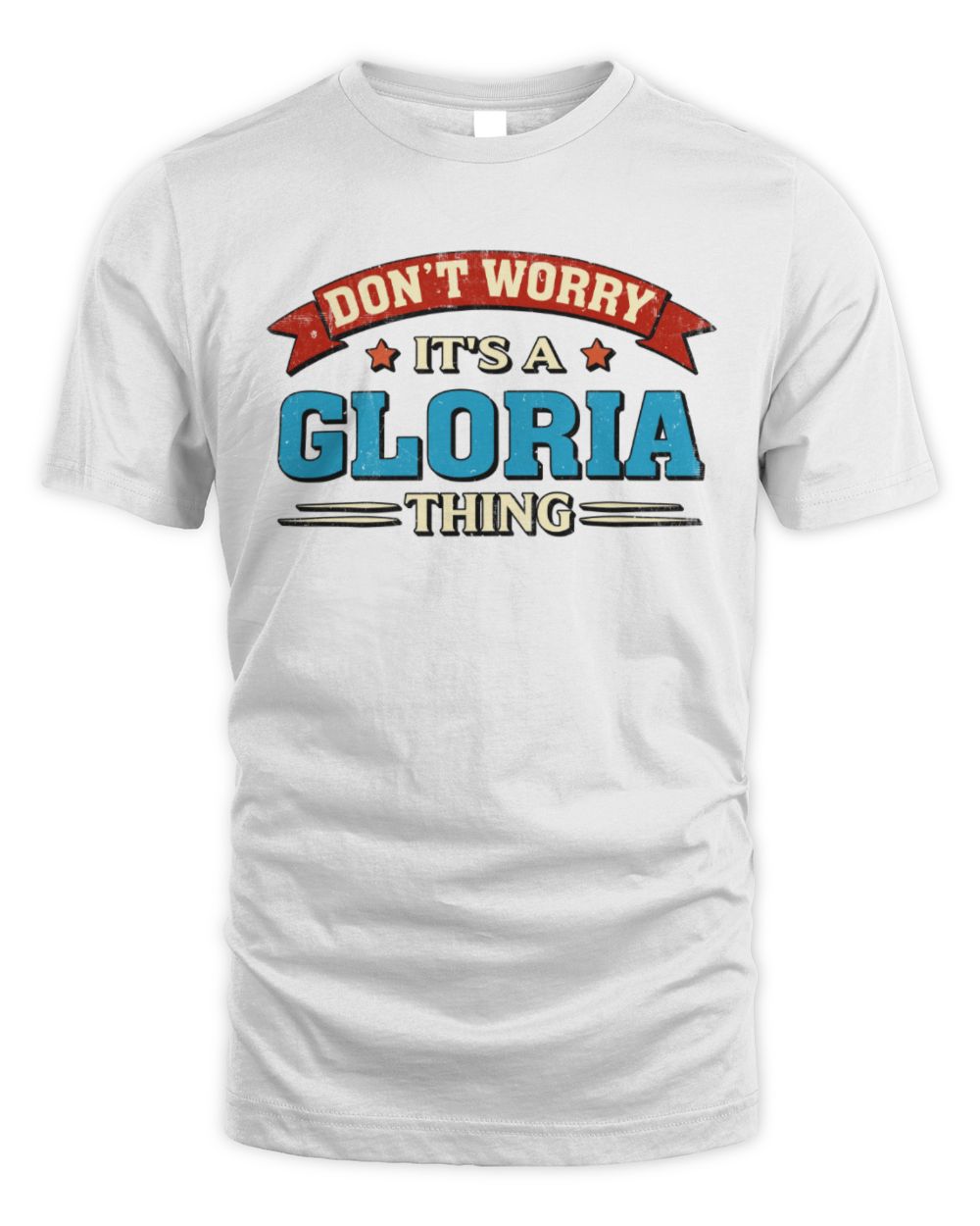 Don't Worry It's a Your Name Thing Funny Retro T-Shirt GLORIA M1-57 / Unisex Standard T-Shirt / white