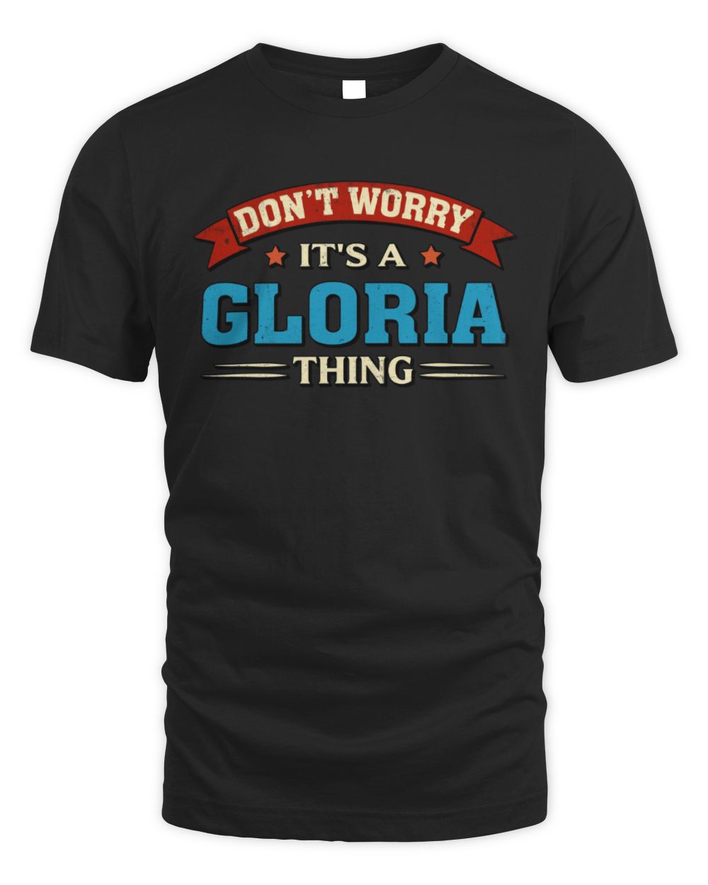 Don't Worry It's a Your Name Thing Funny Retro T-Shirt GLORIA M1-57 / Unisex Standard T-Shirt / black