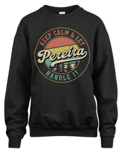 Keep Calm Let Your Name Handle It Retro T-Shirt PEREIRA M1-54 / Unisex Sweatshirt / black