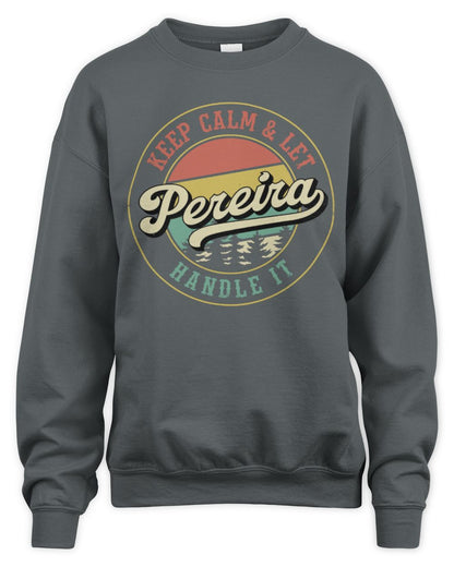 Keep Calm Let Your Name Handle It Retro T-Shirt PEREIRA M1-54 / Unisex Sweatshirt / charcoal