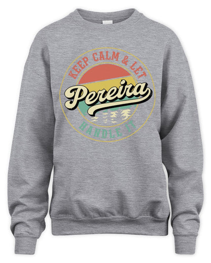 Keep Calm Let Your Name Handle It Retro T-Shirt PEREIRA M1-54 / Unisex Sweatshirt / sport grey