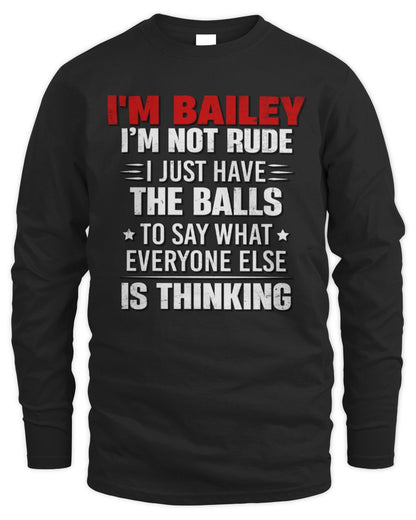 I'm Name I'm Not Rude I Just Have The Balls Funny T-Shirt BAILEY M1-46 / Men's Long Sleeved T-Shirt / black