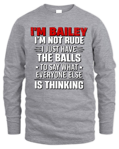 I'm Name I'm Not Rude I Just Have The Balls Funny T-Shirt BAILEY M1-46 / Men's Long Sleeved T-Shirt / sport grey