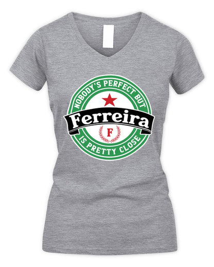 Nobody's Perfect But Your Name Is Pretty Close Heineken Beer T-Shirt FERREIRA M1-S85 / Women's V-Neck T-Shirt / sport grey
