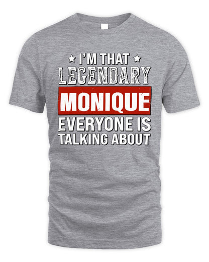 I'm That Legendary Name Everyone Is Talking About Funny Graphic T-Shirt MONIQUE M1-73 / Unisex Standard T-Shirt / sport grey