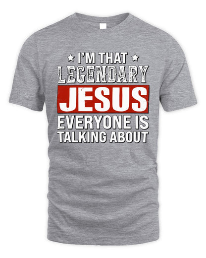 I'm That Legendary Name Everyone Is Talking About Funny Graphic T-Shirt JESUS M1-73 / Unisex Standard T-Shirt / sport grey