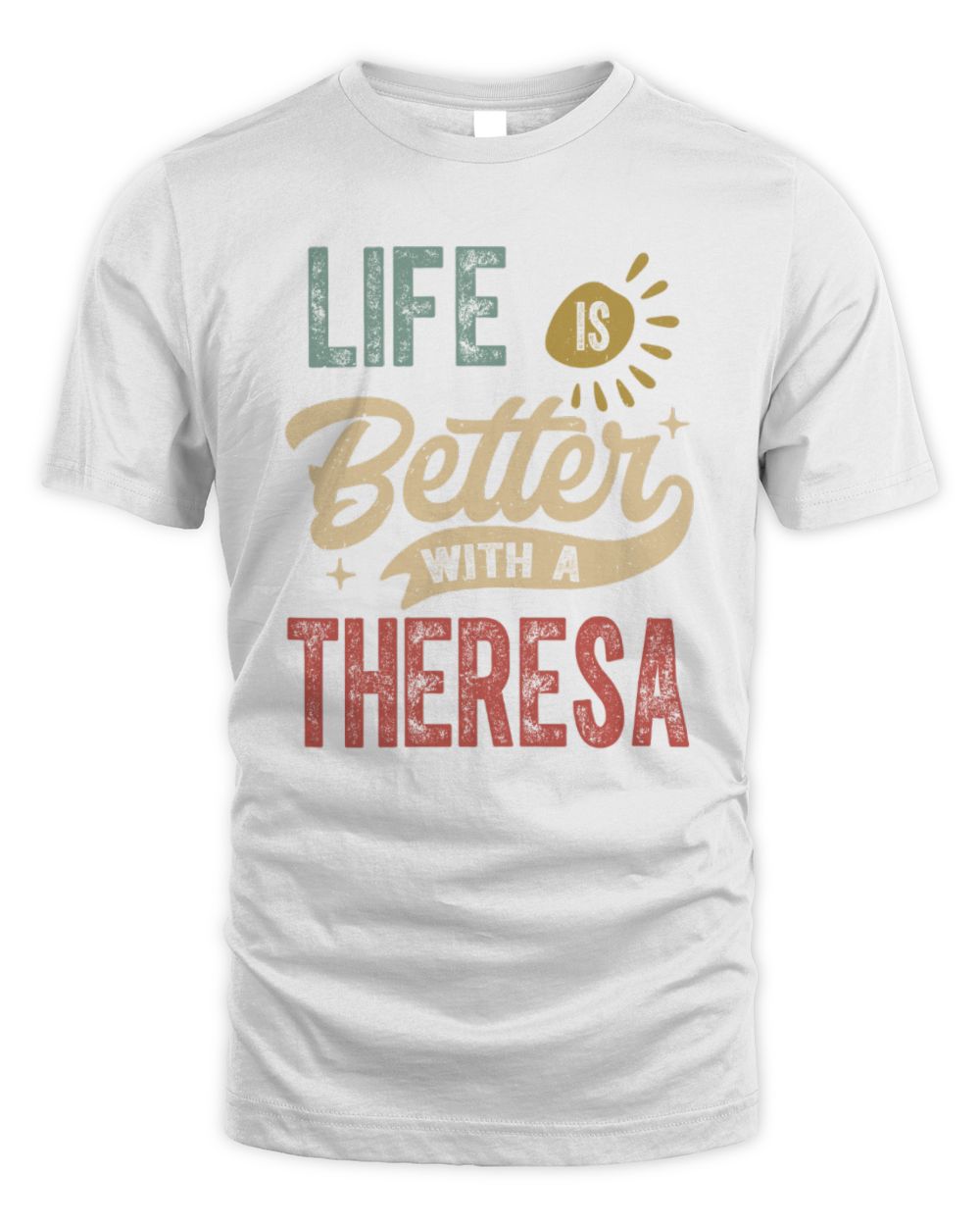 Life Is Better With a Name Personalized Retro T-Shirt THERESA-48 / Unisex Standard T-Shirt / white