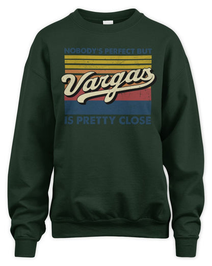 Nobody's Perfect But Your Name Is Pretty Close Retro Shirt VARGAS M1-65 / Unisex Sweatshirt / forest green