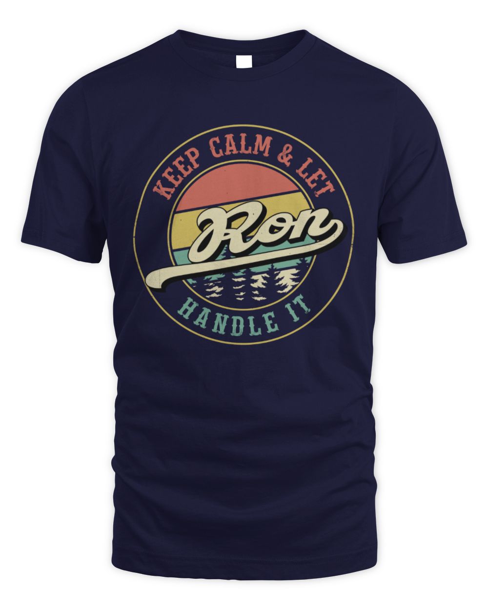 Keep Calm Let Your Name Handle It Retro T-Shirt RON M1-54 / Unisex Standard T-Shirt / navy